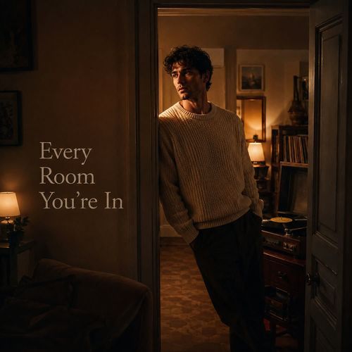 Every Room You're In