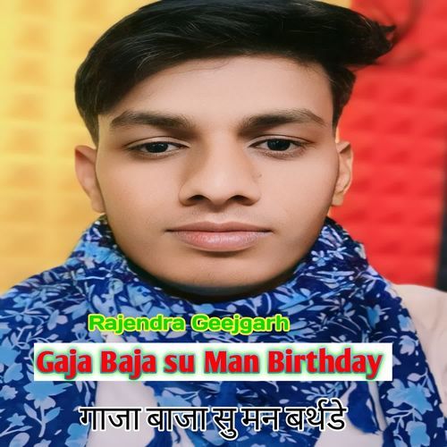 Gaja Baja Su Man Birthday