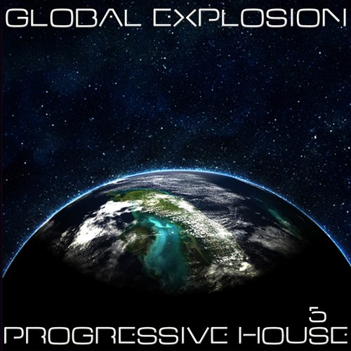 Global Explosion : Progressive House 5
