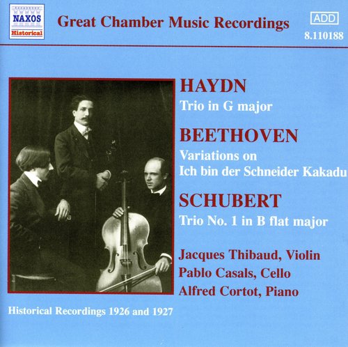 Haydn / Beethoven / Schubert: Piano Trios (Thibaud / Cortot / Casals) (1926-1927)