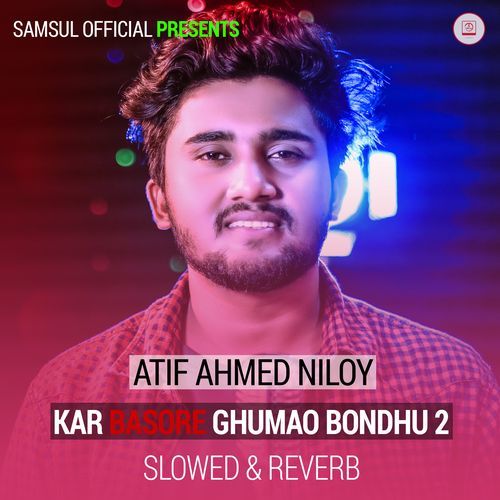 Kar Basore Ghumao Bondhu 2 (Slowed & Reverb)