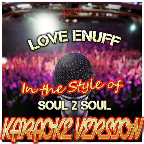 Love Enuff (In the Style of Soul 2 Soul) [Karaoke Version]