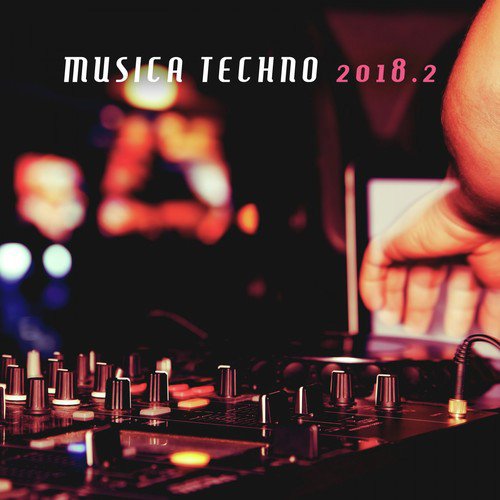 Musica Techno 2018, Vol. 2