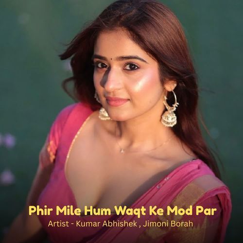 Phir Mile Hum Waqt Ke Mod Par