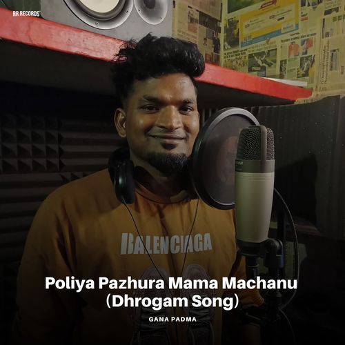 Poliya Pazhura Mama Machanu (Dhrogam Song)