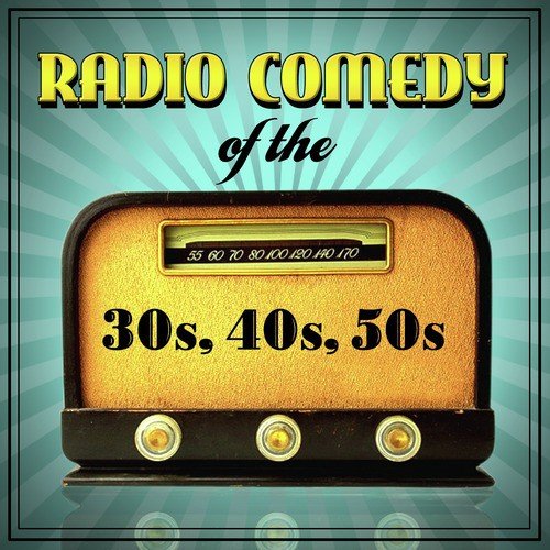 Radio Comedy Of The '30s, '40s & '50s