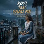 Royi Teri Yaad Me - A Heartfelt Ballad of Loss &amp; Memories