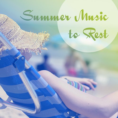 Summer Music to Rest – Best Chill, Summer Time, Palma de Lounge, Ibiza Lounge, Summer Melodies