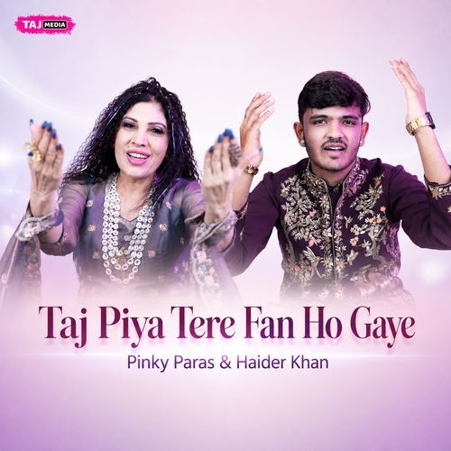 Taj Piya Tere Fan Ho Gaye