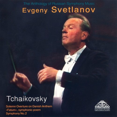 Tchaikovsky: Solemn Overture on Danish Anthem - Fatum &amp; Symphony No. 2