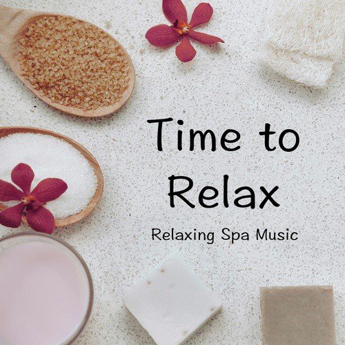 Time to Relax - Relaxing Spa Music