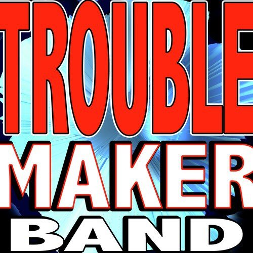 Troublemaker Band