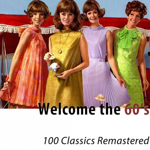 Welcome the 60's (100 Classics Remastered)