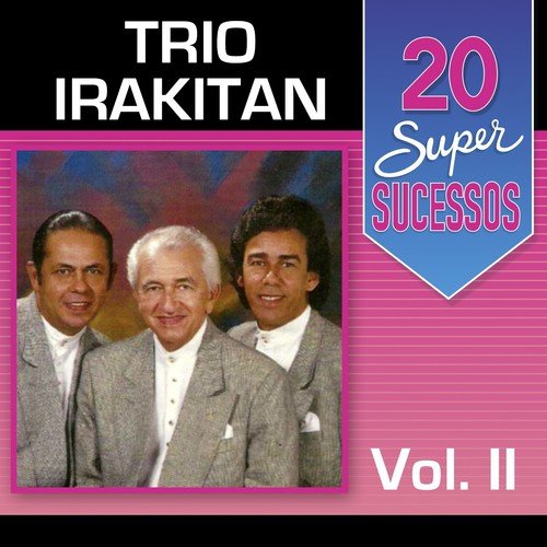 20 Super Sucessos: Trio Irakitan, Vol. 2