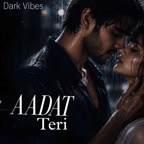 Aadat Teri