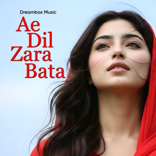 Ae Dil Zara Bata
