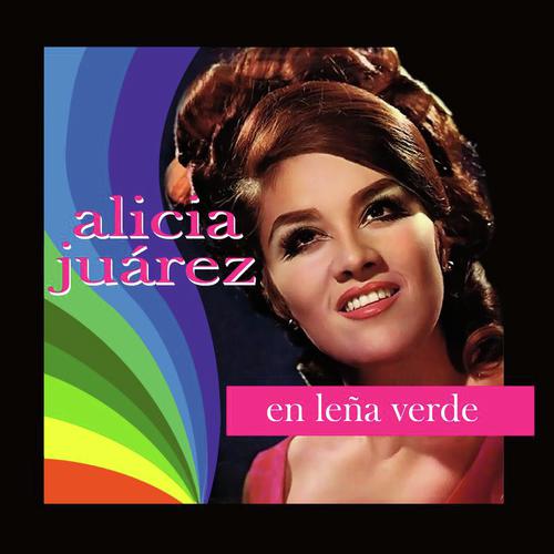 Alicia Juárez (En Leña Verde)