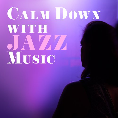 Calm Down with Jazz Music – Smooth Jazz Note, Soft Sounds, Mellow Music, Moonlight Jazz