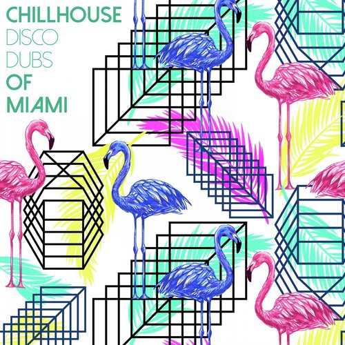 Chillhouse Disco Dubs of Miami