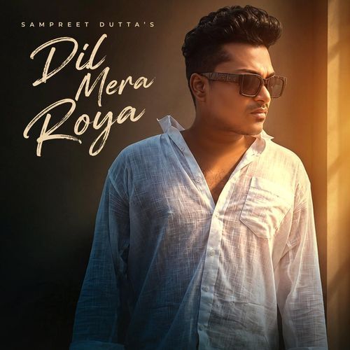 Dil Mera Roya