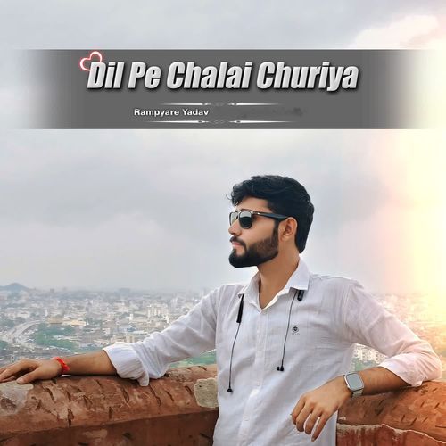 Dil Pe Chalai Churiya