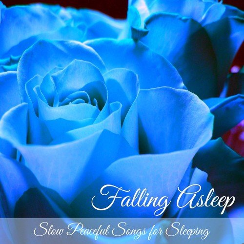 Falling Asleep – Slow Peaceful Songs for Sleeping