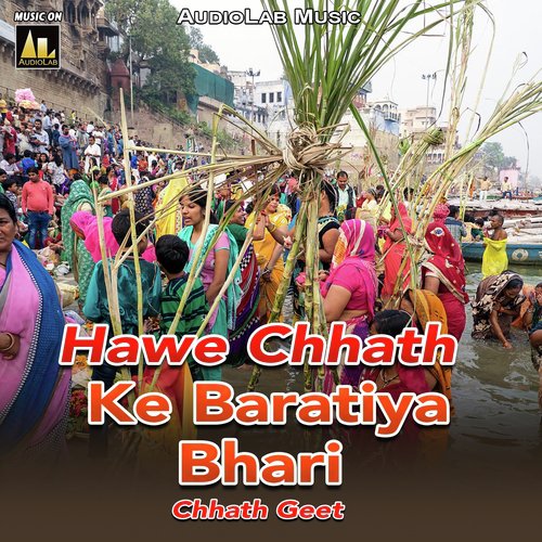 Hawe Chhath Ke Baratiya Bhari Chhath Geet