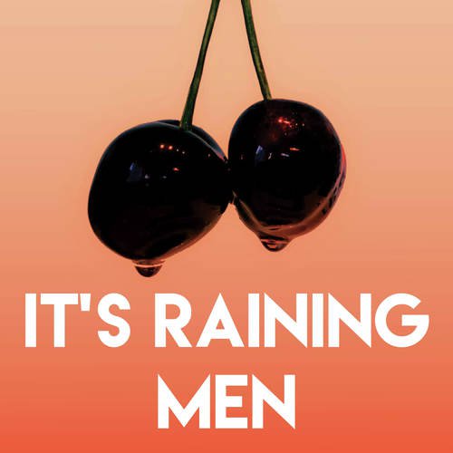 It's Raining Men