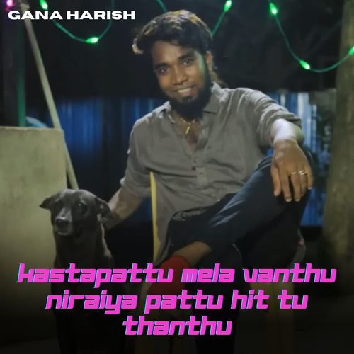 Kastapattu Mela Vanthu Niraiya Pattu Hit Tu Thanthu