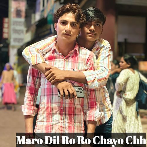 Maro Dil Ro Ro Chayo Chh