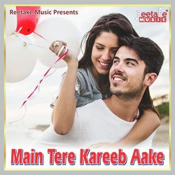 Me Tere Kareeb Aake-OSIMekJ9Zl0