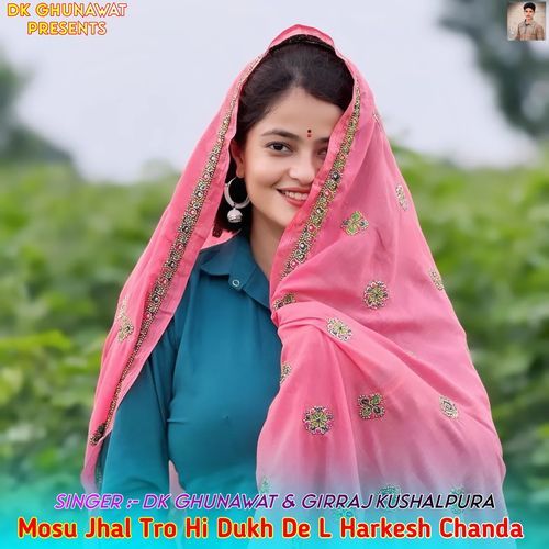 Mosu Jhal Tro Hi Dukh De L Harkesh Chanda