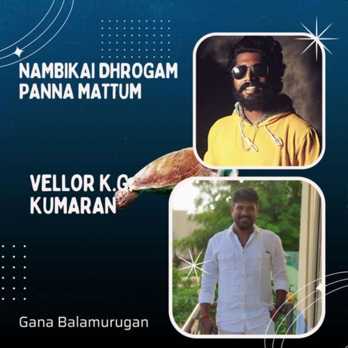 Nambikai Dhrogam Panna Mattum - Vellor K.G. Kumaran