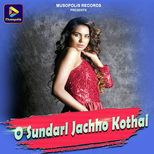 O Sundari Jachho Kothai