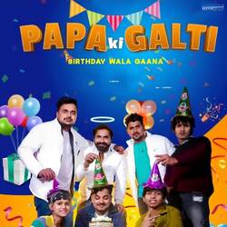 Papa Ki Galti (Birthday Wala Gaana)-PRlffhl3XkE