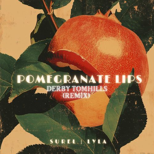 Pomegranate Lips (Derby Tomhills Remix)