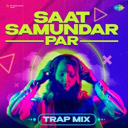 Saat Samundar Par - Trap Mix-GBgNRx1ieHE