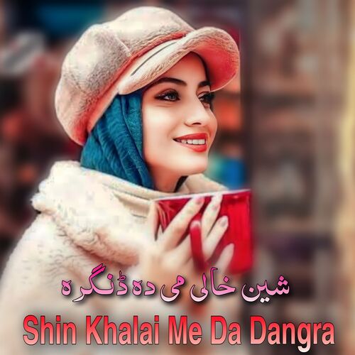 Shin Khalai Me Da Dangra
