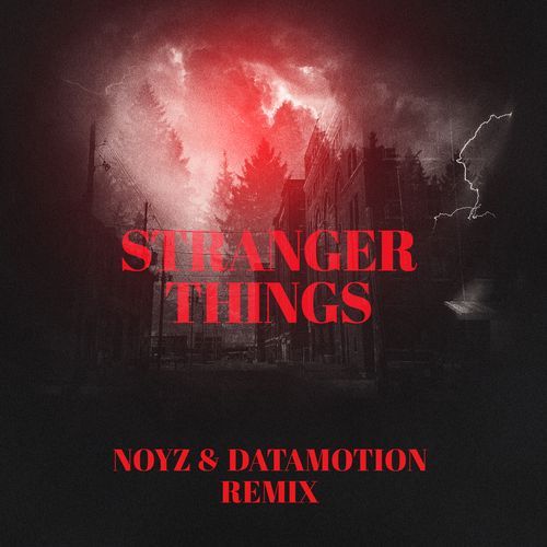 Stranger Things (Noyz & Datamotion Remix Extended) cover art