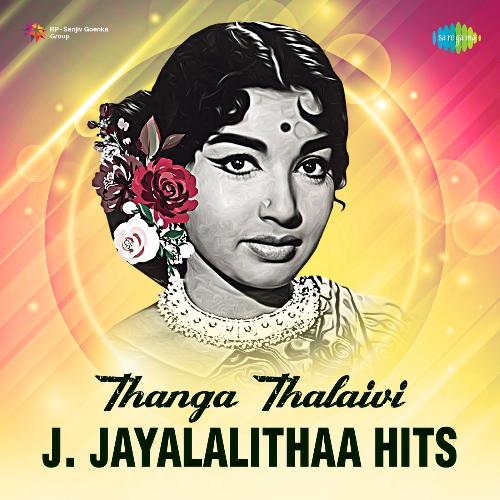 Thanga Thalaivi- J. Jayalalithaa Hits