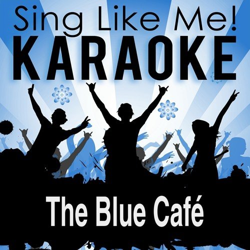 The Blue Café (Karaoke Version) (Originally Performed By Chris Rea)