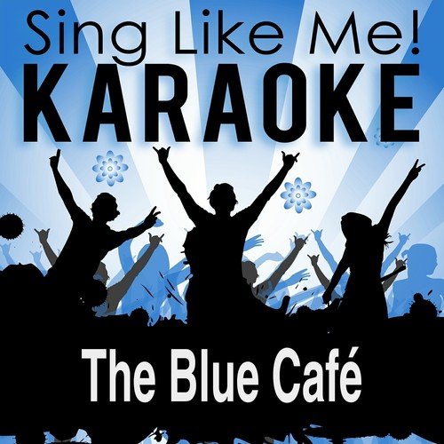The Blue Café (Karaoke Version)
