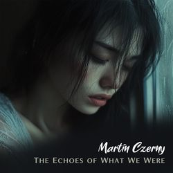 The Echoes of What We Were