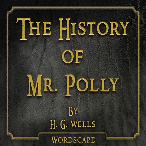 The History of Mr. Polly (By H. G. Wells)