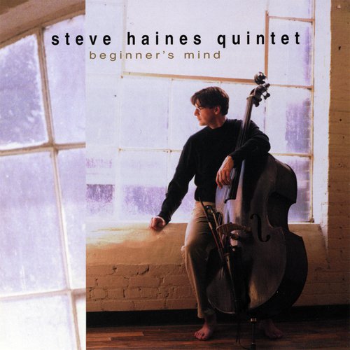 The Steve Haines Quintet: Beginner's Mind