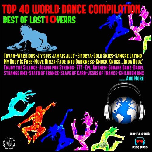 Top 40 World Dance Compilation (Best of Last 10 Years)