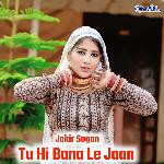 Tu Hi Bana Le Jaan