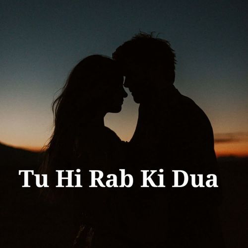 Tu hi rab ki dua