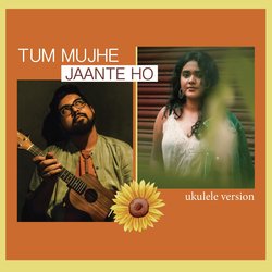 Tum Mujhe Jaante Ho (Ukulele Version)-EwVSdFl6R2A