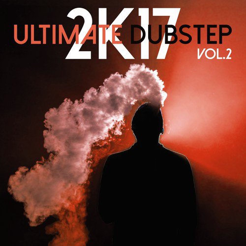 Ultimate Dubstep 2k17, Vol. 2